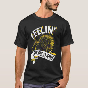 Feelin' Porcu Fine hégels en Porcupine T-shirt