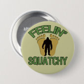 Feelin' Squatchy Ronde Button 7,6 Cm (Voorkant /achterkant)