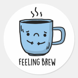 Feeling Brew Funny Sad Coffee Pun Ronde Sticker