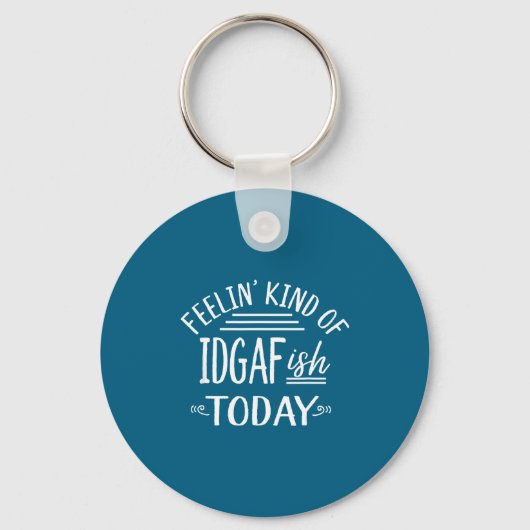 Feeling Kind Of Idgaf-ioday Funny Meme Sarcasm Quo Sleutelhanger (Voorkant)