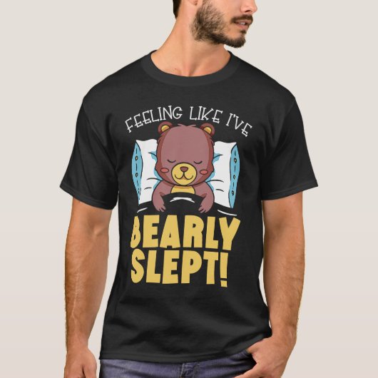Feeling Like I've Bearly Slept Bear Lover Wildlife T-shirt (Voorkant)