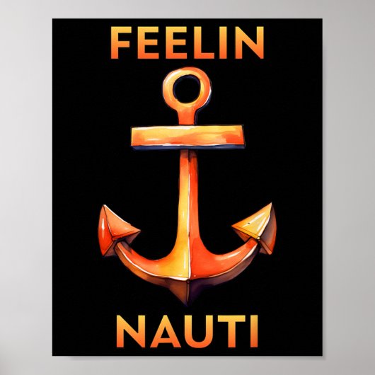 Feeling Nauti Funny Sailing And Boating  Poster (Voorkant)