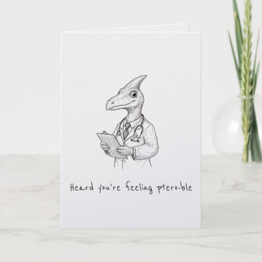 Feeling ptero-ble funny punny get well card kaart (Voorkant)
