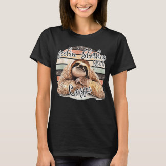 Feeling Slothee, Need A Coffee FUNNY T-shirt
