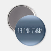 FEELLE STABBY Funny Sarcasm Rude Mad Humor Quote Magneet (Voorkant / Achterkant)