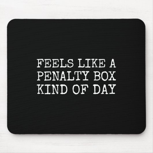 Feels Like A Penalty Box Kind Of Day Men's Funny H Muismat (Voorkant)