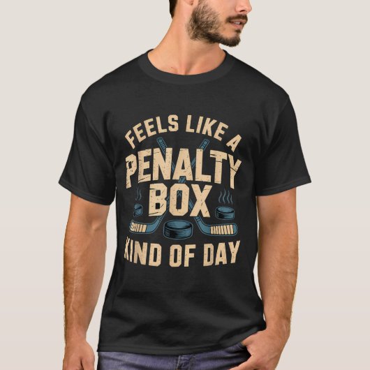Feels Like A Penalty Box Kind Of Day T-shirt (Voorkant)