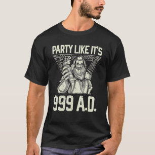 Feest als het is 999 A D Viking Valkyrie Ax T-shirt