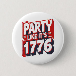 Feest alsof het 1776 grappig citaat ronde button 5,7 cm