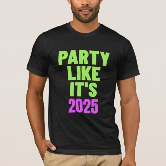 Feest alsof het Nieuwjaar 2025 is T-shirt (Voorkant)