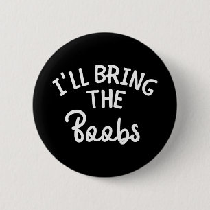 Feestje voor de Bruid Funny I'll Bring The Borst T Ronde Button 5,7 Cm