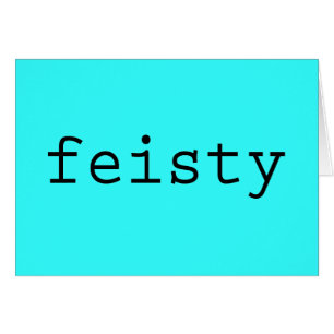 Feisty
