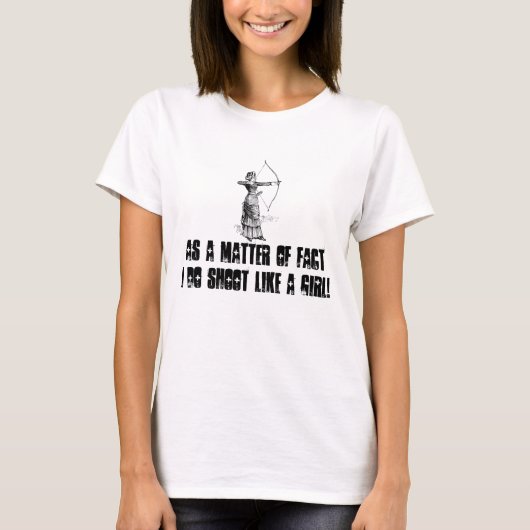 Feit is dat ik Shoot als een meisje doe T-shirt (Voorkant)