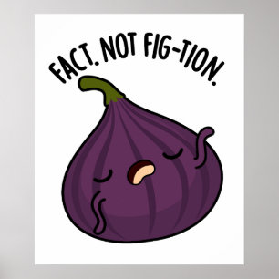 Feit Niet Fig-tion Grappig Fig Pun Poster