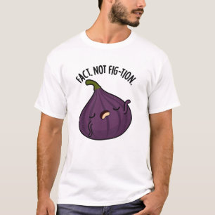 Feit Niet Fig-tion Grappig Fig Pun T-shirt