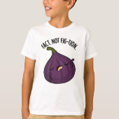 Feit Niet Fig-tion Grappig Fig Pun T-shirt (Voorkant)