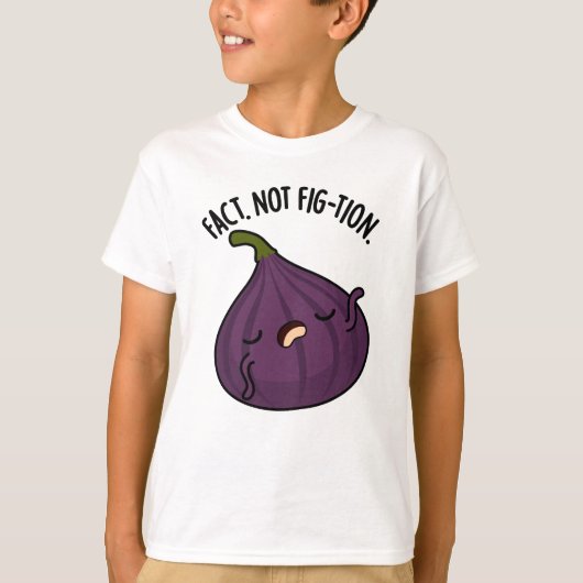 Feit Niet Fig-tion Grappig Fig Pun T-shirt (Voorkant)