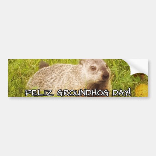 Feliz Groundhog Day: bumpersticker (Voorkant)