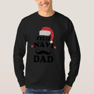 Feliz Navi Dad Funny Father Mustache T-shirt