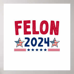 Felon 2024 Gift   Amerikaanse sarcastische politie Poster
