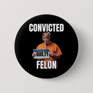 Felon Donald Trump 2024 Ronde Button 5,7 Cm