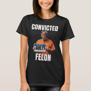 Felon Donald Trump 2024 T-shirt