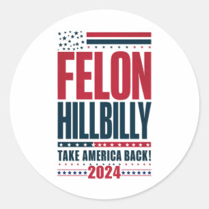 Felon Hillbilly 2024 Trump Vance 2024 Verkiezingen Ronde Sticker