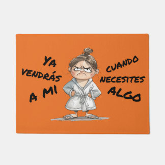 Felpudo. Ya vendrás a mí cuando necesites algo. Deurmat