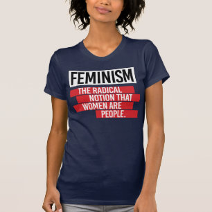 FEMINISME: HET RADICALE IDEE DAT VROUWEN MENSEN ZI T-SHIRT