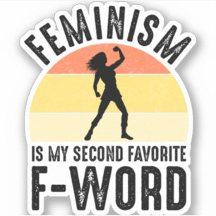 Feminisme is mijn tweede favoriete F-Word Sticker