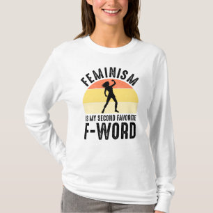 Feminisme is mijn tweede favoriete F-Word T-shirt
