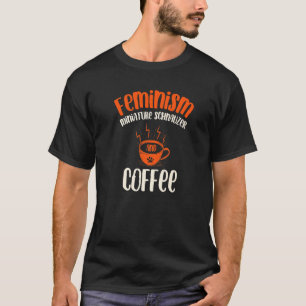 Feminisme Miniatuur Schnauzer en Coffee Dog Femin T-shirt