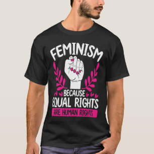Feminisme omdat gelijke rechten mensenrechten zijn t-shirt