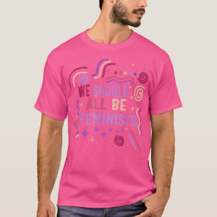 Feminisme We moeten allemaal feministische rechten T-shirt