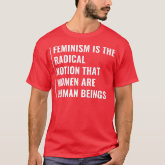 feminismeNotie dat vrouwen het menselijk wezen zij T-shirt