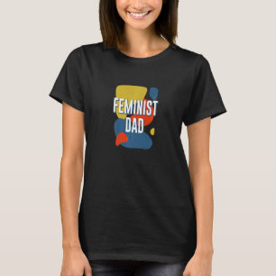 Feminist Dad Women's Rights Vaderdag Empowerme T-shirt