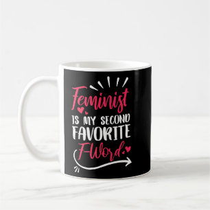 Feminist is mijn tweede favoriete woord F en femin Koffiemok