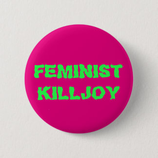 Feminist Killjoy Button