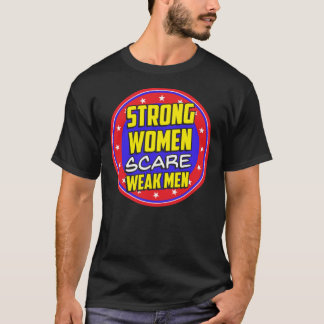 Femmes fortes Peur Hommes faibles T-Shirt ajusté