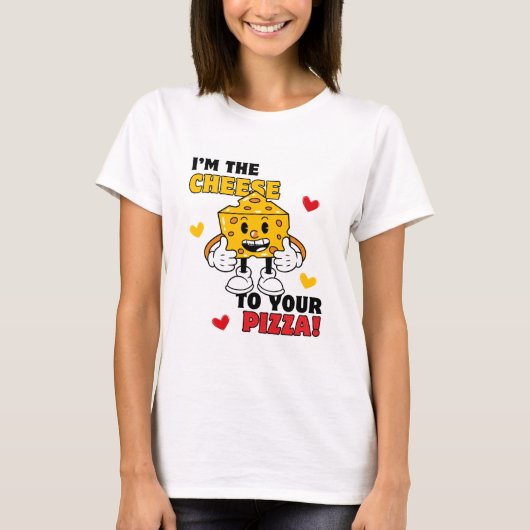 Femmes Je suis le fromage à votre t-shirt Pizza (Devant)