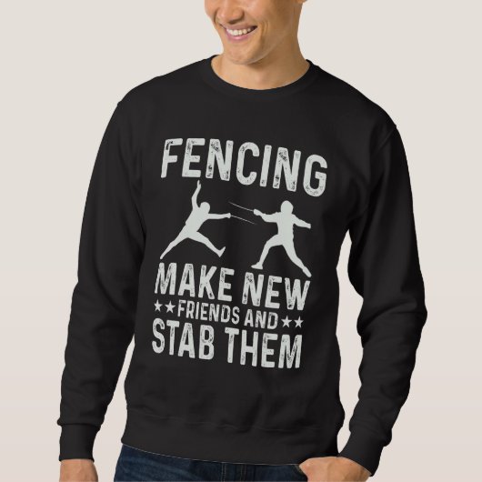 Fencing Make New Friends And Stab Them Funny Fence Trui (Voorkant)