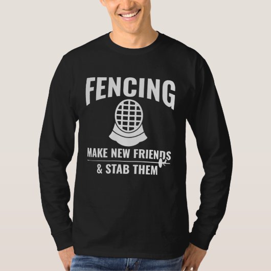 Fencing Make New Friends & Stab Them  Fencing Fenc T-shirt (Voorkant)