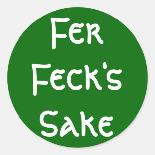 Fer Feck's Sake Ronde Sticker