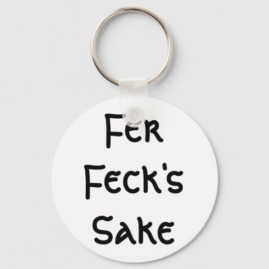 Fer Feck's Sake Sleutelhanger (Voorkant)