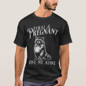 Feral And Pregnant Funny Pregnant Raccoon Baby Ann T-shirt (Voorkant)