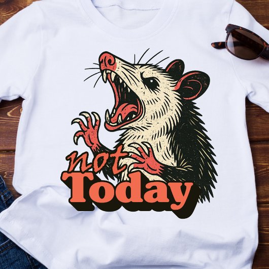 Feral Angry Possum Not Today Typography T-shirt