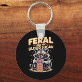 Feral Like My Blood Sugar  Sleutelhanger (Voorkant)
