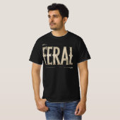 FERAL TShirt - Minimalist Statement for Wild Souls (Devant entier)