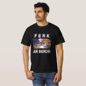 ferk jer berdin  t-shirt (Voorkant volledig)