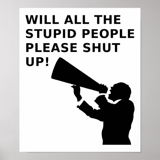 Ferme la bouche aux Idiots Affiche Drôle (Devant)